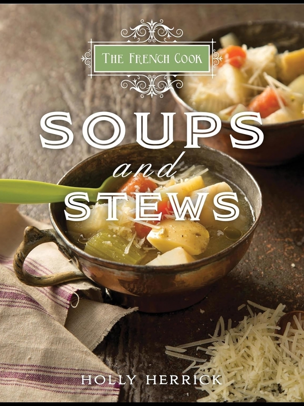 Soups and Stews Cookbook by The French Cook - Hardcover